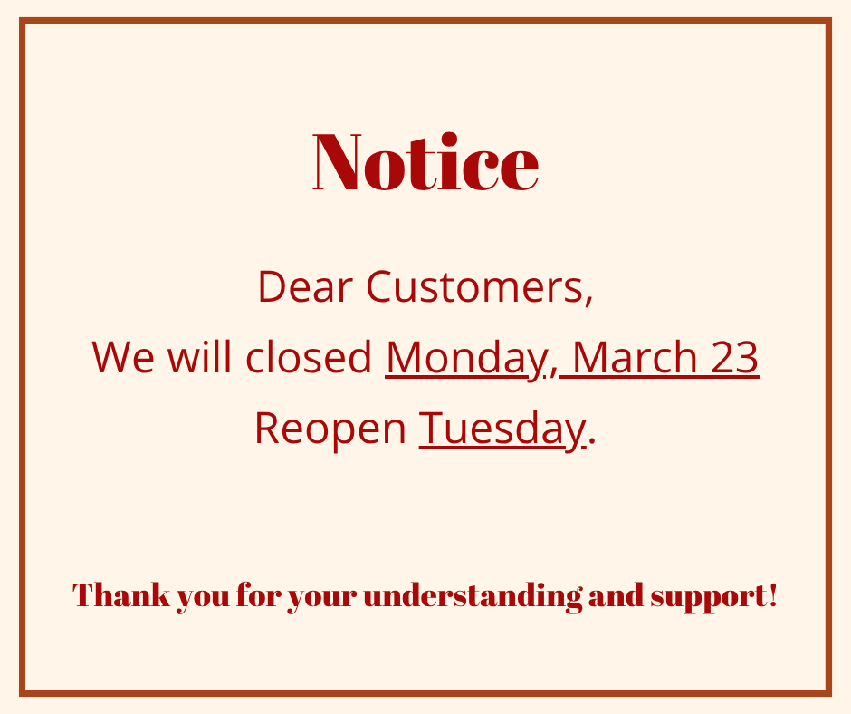 Notice: Closed Monday, March 23. Reopening Tuesday.